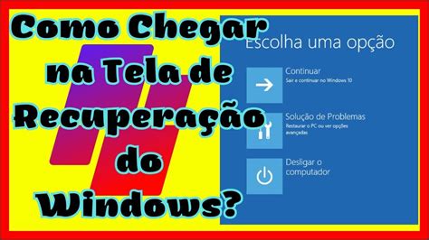 Como Chegar Na Tela De Recupera O Do Windows Solu O De Problemas