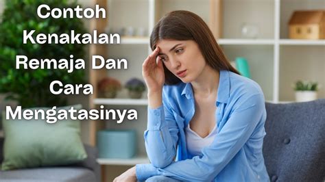 contoh kenakalan remaja   mengatasinya