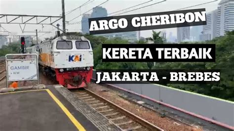 ARGO CHERIBON PILIHAN TERBAIK DAN TERNYAMAN MENUJU BREBES DAN TEGAL