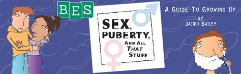 Sex Puberty And All That Stuff A Guide To Growing Up Bailey Jacqui Books