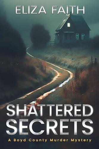 Shattered Secrets: A Boyd County Murder Mystery by Eliza Faith | Goodreads