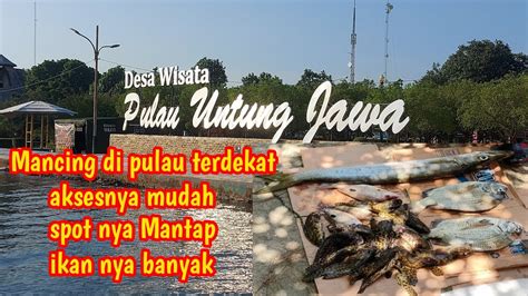 Mancing Di Pulau Terdekat Kepulauan Seribu Panen Strike Dan Banyak