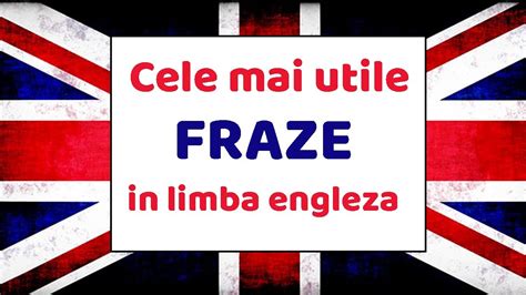 Cele Mai Utile FRAZE In Limba Engleza Engleza Pentru Incepatori YouTube