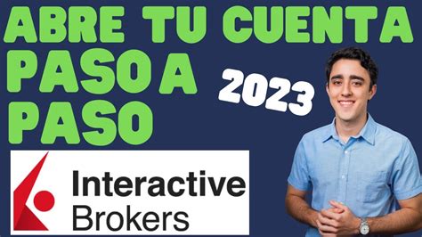 C Mo Abrir Una Cuenta De Interactive Broker Actualizado Con Poco Dinero