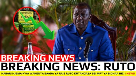 Breaking News Habari Njema Kwa Wakenya Baada Ya Rais Ruto Kutangaza