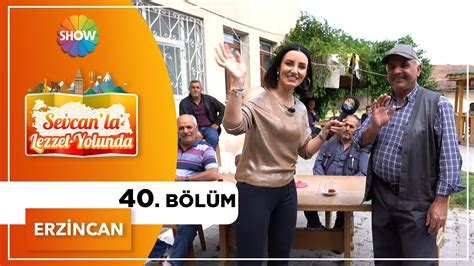 Sevcan la Lezzet Yolunda 40 Bölüm Erzincan YouTube