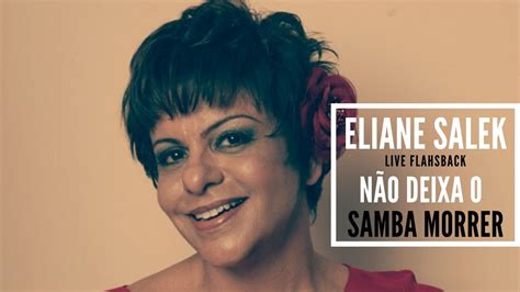 Não Deixa O Samba Morrer Alcione Eliane Salek Live Youtube