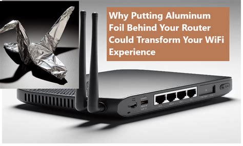 Why Putting Aluminum Foil Behind Your Router Could Transform Your WiFi