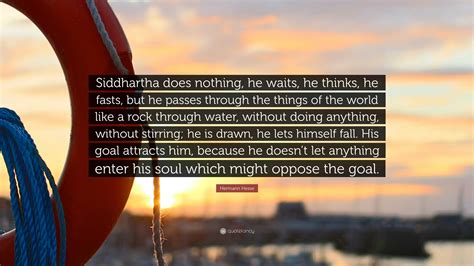Hermann Hesse Quote “siddhartha Does Nothing He Waits He Thinks He