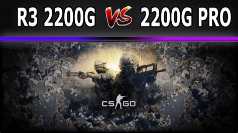 R3 2200G VS R3 2200G PRO VEGA 8 CS GO YouTube