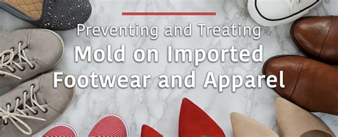 Treating And Preventing Mold On Imported Footwear And Apparel