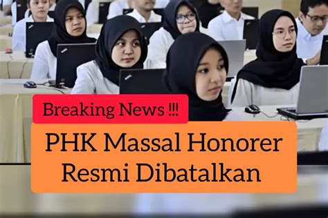 KEPUTUSAN FINAL HONORER BATAL DIHAPUS NOVEMBER 2023 Tapi Syarat Ini