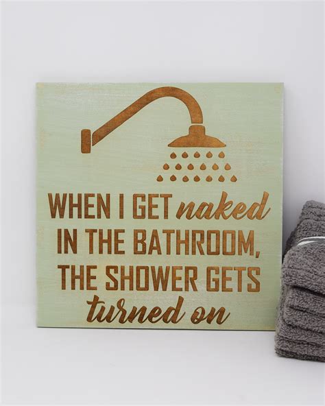 When I Get Naked In The Bathroom The Shower Gets Turned On Etsy