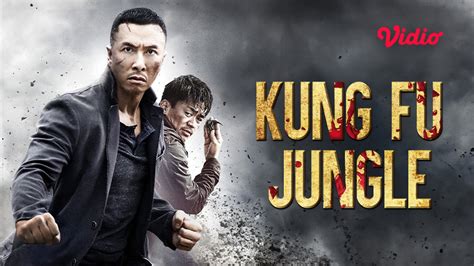 Sinopsis Kung Fu Jungle Di Vidio Film Aksi Donnie Yen