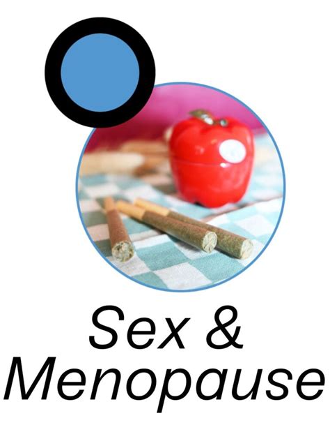 Menopause How To Spice Up Your Sex Life With Cannabis How To Do The Pot