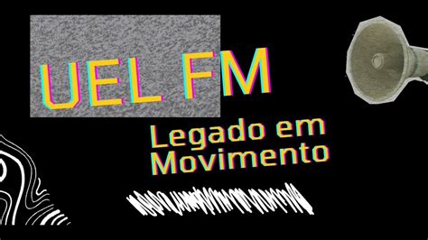 Uel Fm Legado Em Movimento Meia Noite Meio Dia Epis Dio Youtube