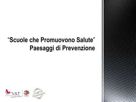 Scuole Che Promuovono Salute Paesaggi Di Prevenzione Ppt