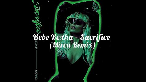 Bebe Rexha Sacrifice Mirca Remix Youtube