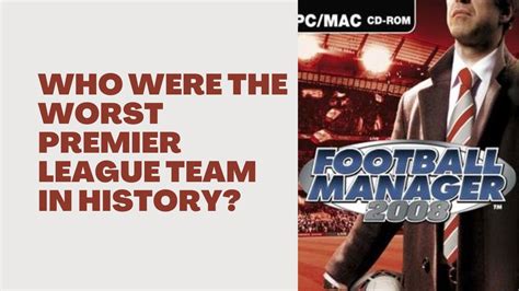 Who Were The Worst Premier League Team In History Youtube