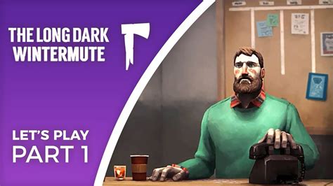 Lets Play The Long Dark Wintermute Part 1 Story Mode Episode One