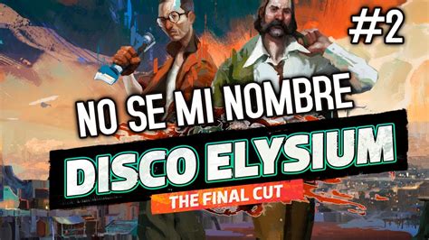 NO SE MI NOMBRE DISCO ELYSIUM 2 YouTube