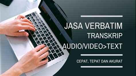 Jasa Verbatim Transkrip Video Audio Menjadi Text