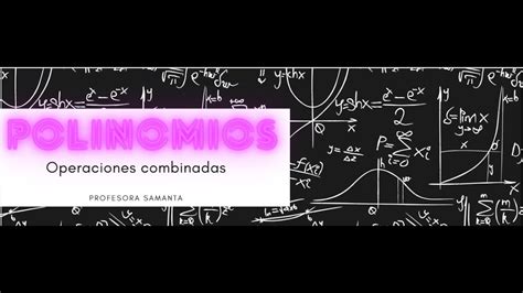 Operaciones Combinadas Con Polinomios 2 Ejemplos Resueltos Youtube