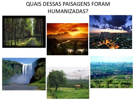 O Que E Paisagem Humanizada - Apresentação paisagem natural x humanizada