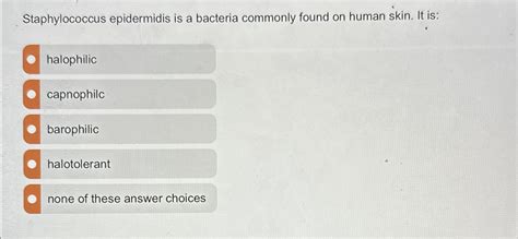 Solved Staphylococcus Epidermidis Is A Bacteria Commonly Chegg