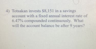 SOLVED: 4) Totsakan invests $ 8,151 in a savings account with a fixed ...