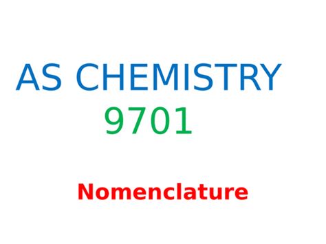 Nomenclature: AS CHEMISTRY 9701 | Teaching Resources