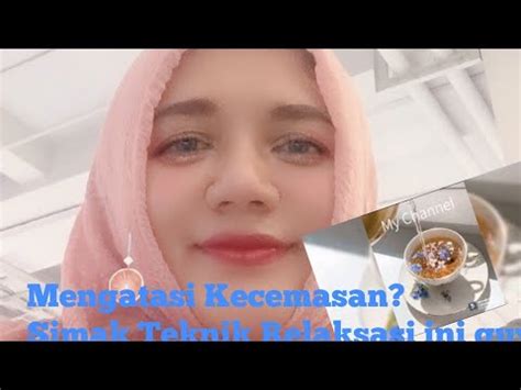 Episode 38 Mengatasi Kecemasan Simak Teknik Relaksasi Ini Guys YouTube