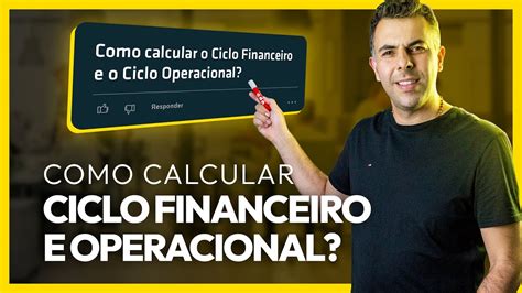 Como Calcular O Ciclo Operacional E Financeiro Youtube