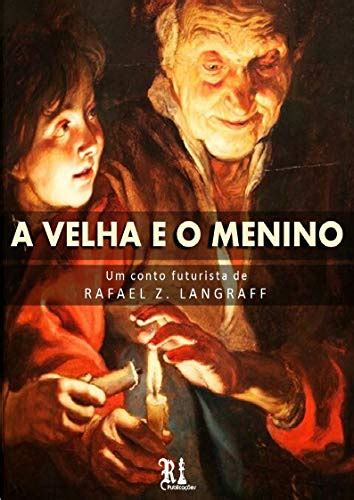 A Velha E O Menino Um Conto Futurista Ebook Resumo Ler Online E