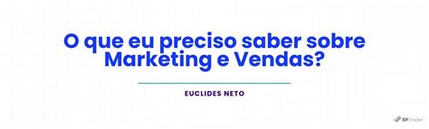 O Que Eu Preciso Saber Sobre Marketing E Vendas Rptrader