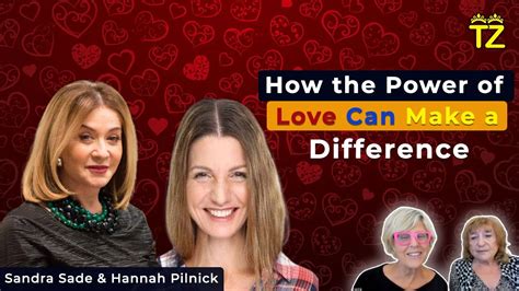 How The Power Of Love Can Make A Difference With Sandra Sade And Hannah