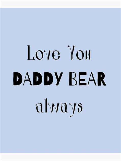 Love You Daddy Bear Always Poster For Sale By Videsignz Redbubble