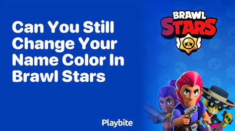 Can You Still Change Your Name Color In Brawl Stars Playbite