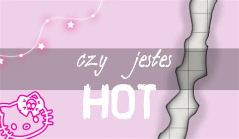 Czy Jeste Hot Samequizy