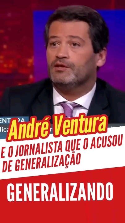 André Ventura E O Jornalista Que O Acusou De Generalização