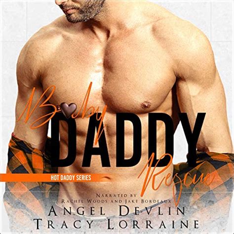 Amazon Baby Daddy Rescue Hot Daddy Book Audible Audio Edition Angel Devlin Tracy