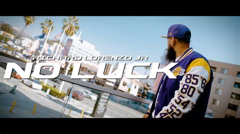 Richard Lorenzo Jr No Luck Official Music Video Youtube