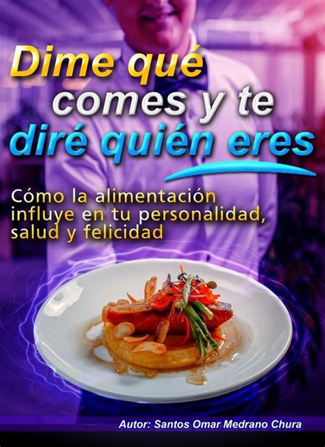 Dime Qu Comes Y Te Dir Qui N Eres Ebook Santos Omar Medrano Chura