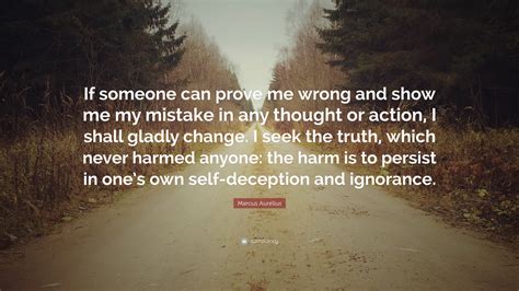 Marcus Aurelius Quote “if Someone Can Prove Me Wrong And Show Me My Mistake In Any Thought Or