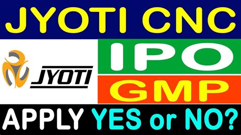 JYOTI CNC IPO DETAILS REVIEW APPLY OR NOT JYOTI CNC IPO GMP TODAY