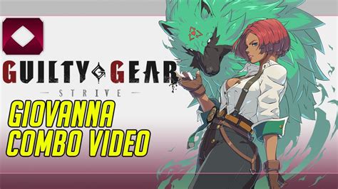 Guilty Gear Strive Open Beta Combo Video Giovanna Youtube