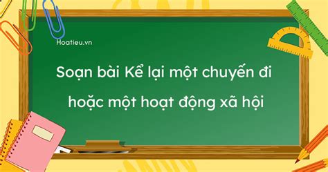 Soạn bài Kể lại một chuyến đi hoặc một hoạt động xã hội lớp 8 Cánh Diều