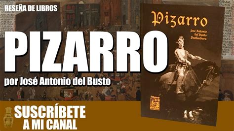 PIZARRO DE JOSÉ ANTONIO DEL BUSTO: LIBRO FUNDAMENTAL SOBRE LA CONQUISTA