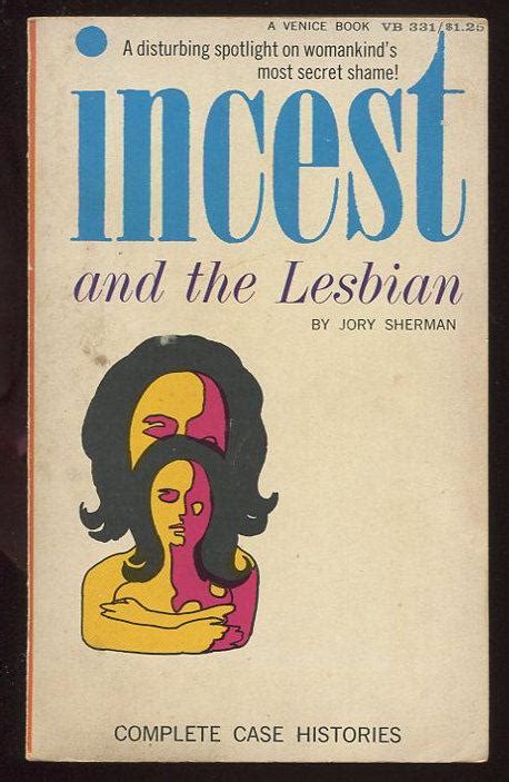 Incest And The Lesbian Complete Case Histories By Sherman Jory 1967 First Printing The