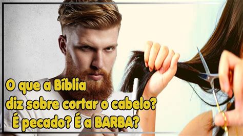 É Pecado Cortar O Cabelo - O Que a Bíblia diz sobre cortar o Cabelo? É pecado? É Barba ? - YouTube